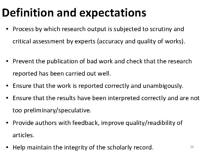 Definition and expectations • Process by which research output is subjected to scrutiny and