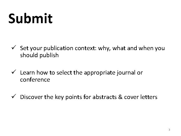 Submit ü Set your publication context: why, what and when you should publish ü