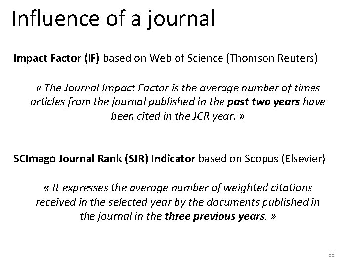 Influence of a journal Impact Factor (IF) based on Web of Science (Thomson Reuters)