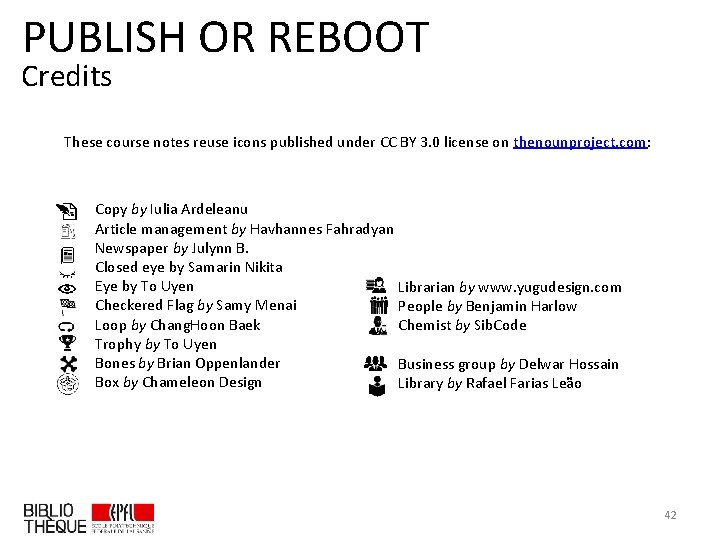 PUBLISH OR REBOOT Credits These course notes reuse icons published under CC BY 3.