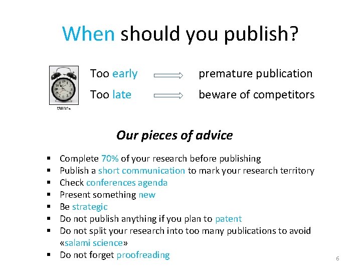 When should you publish? Too early premature publication Too late beware of competitors Alarm