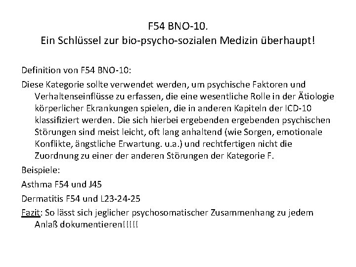 F 54 BNO-10. Ein Schlüssel zur bio-psycho-sozialen Medizin überhaupt! Definition von F 54 BNO-10: