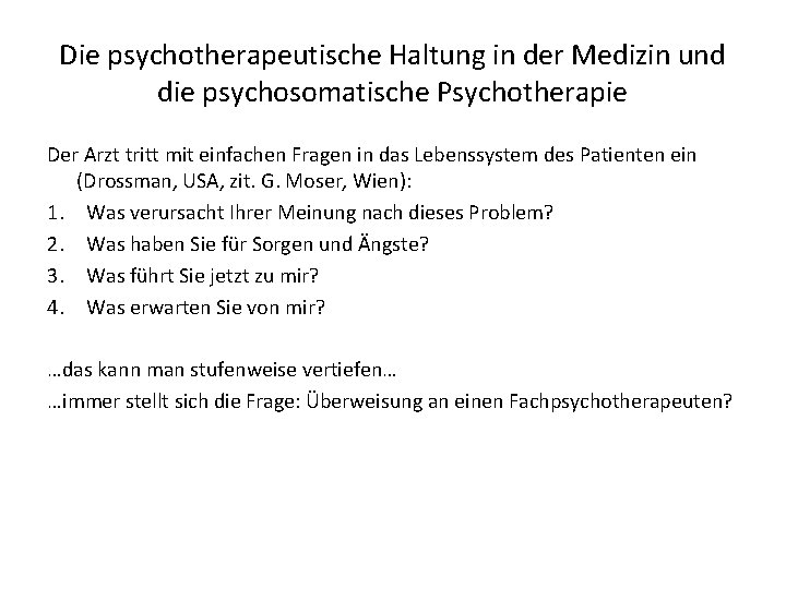 Die psychotherapeutische Haltung in der Medizin und die psychosomatische Psychotherapie Der Arzt tritt mit