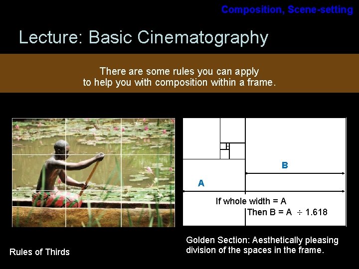 Composition, Scene-setting Lecture: Basic Cinematography There are some rules you can apply to help