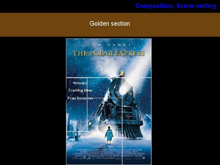 Composition, Scene-setting Golden section Lecture: Basic Cinematography Composition, Scene-setting Golden section Lecture: Basic Cinematography