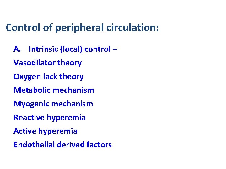 Control of peripheral circulation: A. Intrinsic (local) control – Vasodilator theory Oxygen lack theory Control of peripheral circulation: A. Intrinsic (local) control – Vasodilator theory Oxygen lack theory