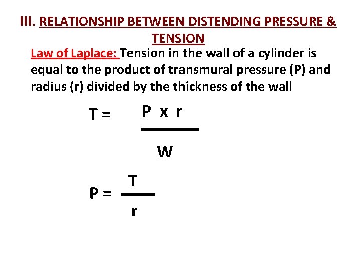 III. RELATIONSHIP BETWEEN DISTENDING PRESSURE & TENSION Law of Laplace: Tension in the wall III. RELATIONSHIP BETWEEN DISTENDING PRESSURE & TENSION Law of Laplace: Tension in the wall