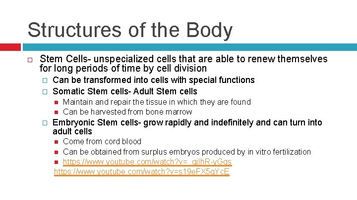 Structures of the Body Stem Cells- unspecialized cells that are able to renew themselves