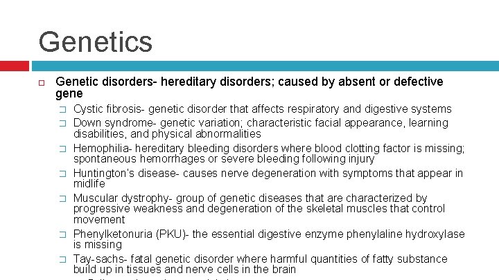 Genetics Genetic disorders- hereditary disorders; caused by absent or defective gene � � �