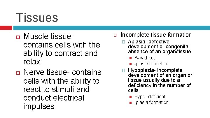 Tissues Muscle tissuecontains cells with the ability to contract and relax Nerve tissue- contains