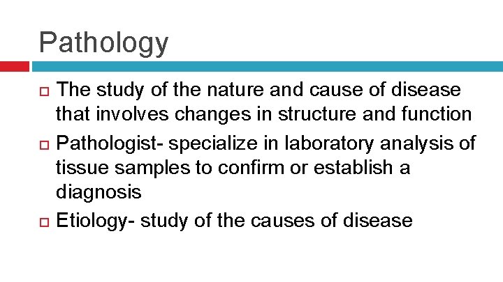 Pathology The study of the nature and cause of disease that involves changes in