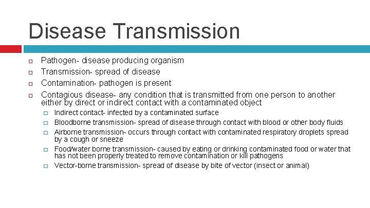 Disease Transmission Pathogen- disease producing organism Transmission- spread of disease Contamination- pathogen is present