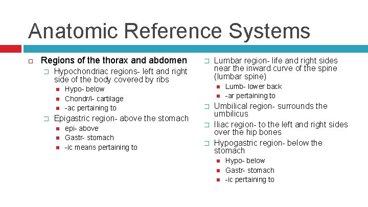 Anatomic Reference Systems Regions of the thorax and abdomen � Hypochondriac regions- left and