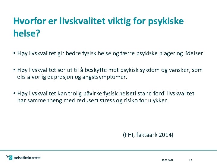 Hvorfor er livskvalitet viktig for psykiske helse? • Høy livskvalitet gir bedre fysisk helse