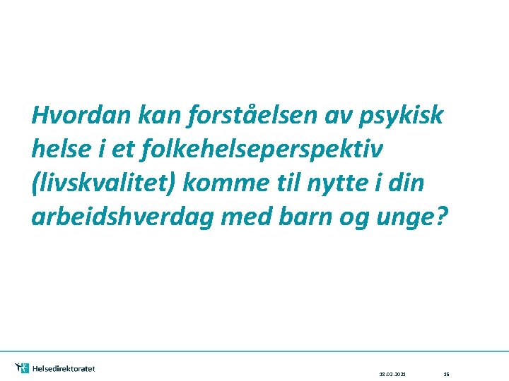 Hvordan kan forståelsen av psykisk helse i et folkehelseperspektiv (livskvalitet) komme til nytte i