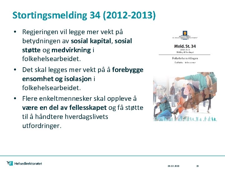 Stortingsmelding 34 (2012 -2013) • Regjeringen vil legge mer vekt på betydningen av sosial