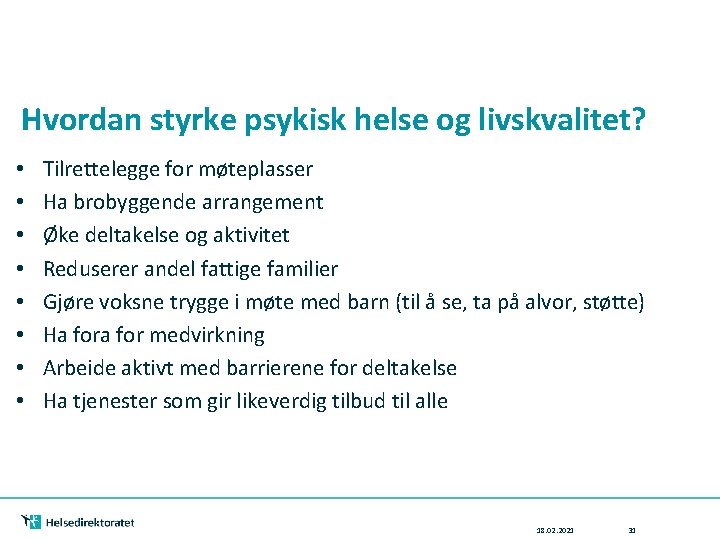 Hvordan styrke psykisk helse og livskvalitet? • • Tilrettelegge for møteplasser Ha brobyggende arrangement