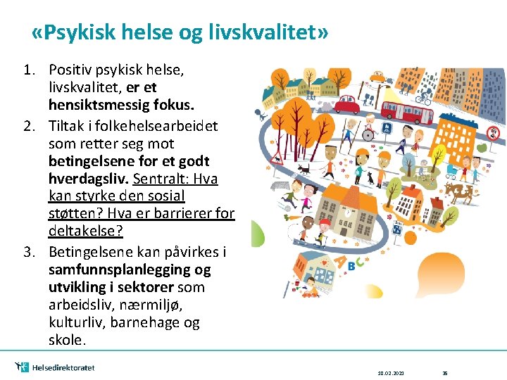  «Psykisk helse og livskvalitet» 1. Positiv psykisk helse, livskvalitet, er et hensiktsmessig fokus.