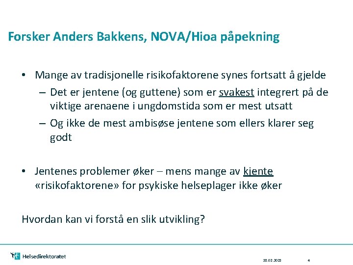 Forsker Anders Bakkens, NOVA/Hioa påpekning • Mange av tradisjonelle risikofaktorene synes fortsatt å gjelde