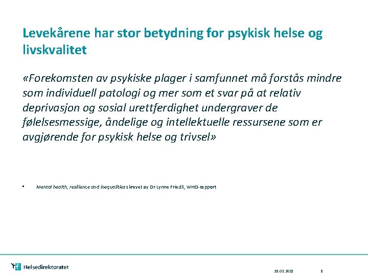 Levekårene har stor betydning for psykisk helse og livskvalitet «Forekomsten av psykiske plager i