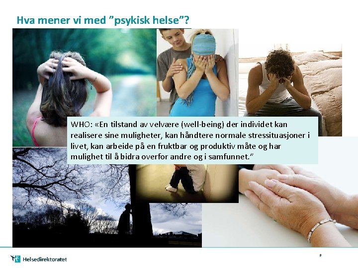 Hva mener vi med ”psykisk helse”? WHO: «En tilstand av velvære (well-being) der individet