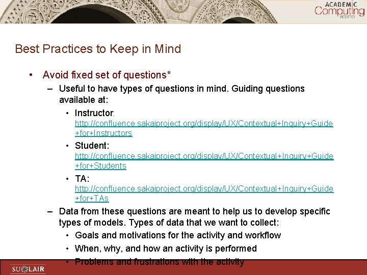 Best Practices to Keep in Mind • Avoid fixed set of questions* – Useful