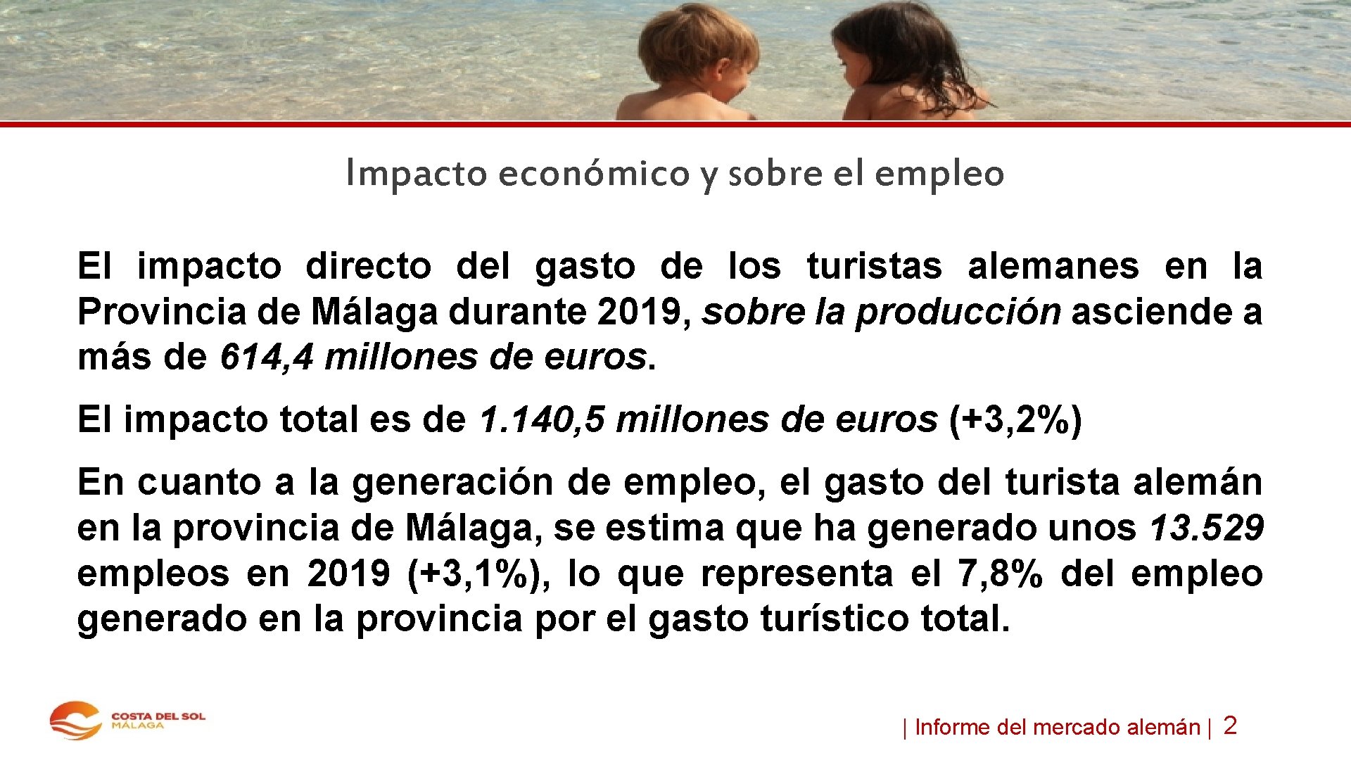 Impacto económico y sobre el empleo El impacto directo del gasto de los turistas