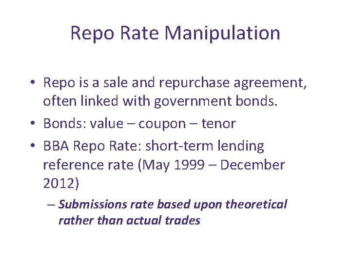 Repo Rate Manipulation • Repo is a sale and repurchase agreement, often linked with