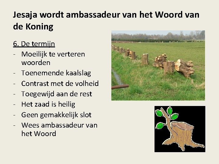 Jesaja wordt ambassadeur van het Woord van de Koning 6. De termijn - Moeilijk