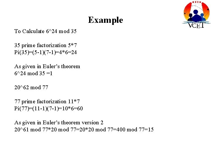 Example To Calculate 6^24 mod 35 35 prime factorization 5*7 Pi(35)=(5 -1)(7 -1)=4*6=24 As