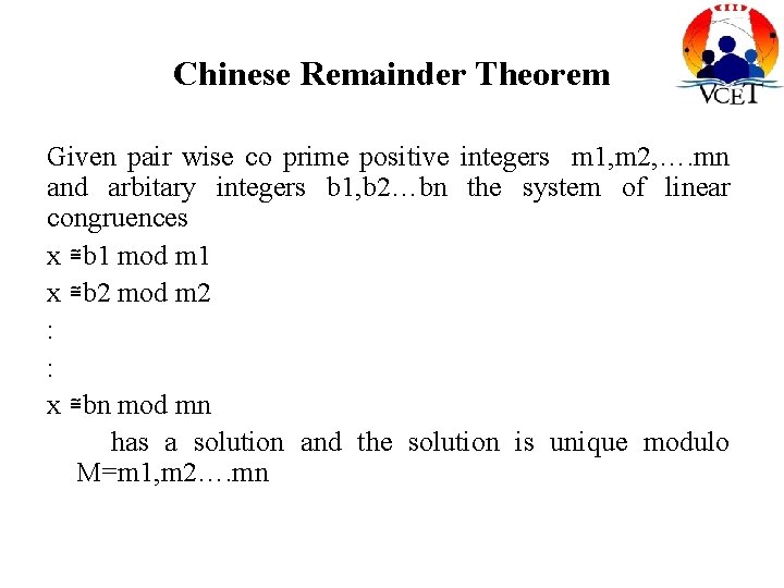 Chinese Remainder Theorem Given pair wise co prime positive integers m 1, m 2,