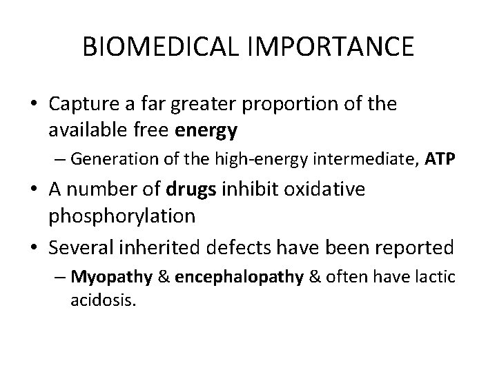 BIOMEDICAL IMPORTANCE • Capture a far greater proportion of the available free energy –