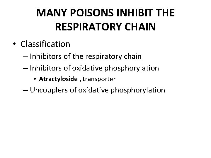 MANY POISONS INHIBIT THE RESPIRATORY CHAIN • Classification – Inhibitors of the respiratory chain