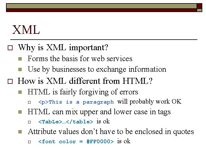 XML o Why is XML important? n n o Forms the basis for web