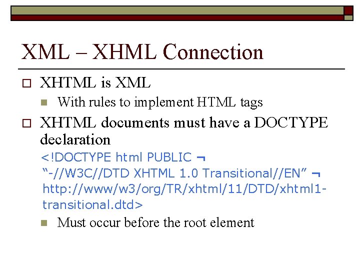 XML – XHML Connection o XHTML is XML n o With rules to implement