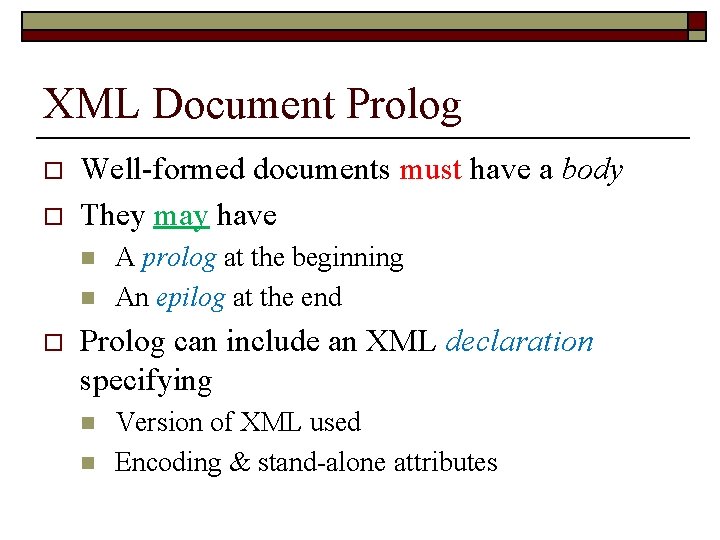 XML Document Prolog o o Well-formed documents must have a body They may have