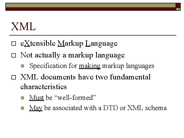 XML o o e. Xtensible Markup Language Not actually a markup language n o