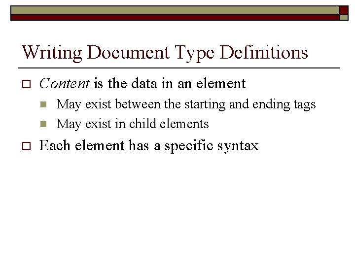 Writing Document Type Definitions o Content is the data in an element n n