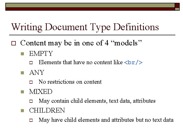 Writing Document Type Definitions o Content may be in one of 4 “models” n