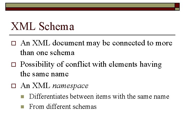 XML Schema o o o An XML document may be connected to more than