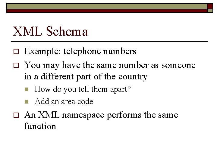 XML Schema o o Example: telephone numbers You may have the same number as