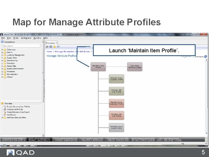 Map for Manage Attribute Profiles Launch ‘Maintain Item Profile’. 5 