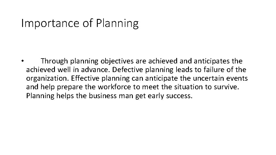 Importance of Planning • Through planning objectives are achieved anticipates the achieved well in