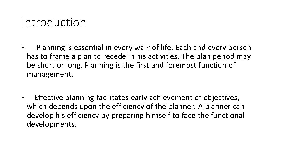 Introduction • Planning is essential in every walk of life. Each and every person