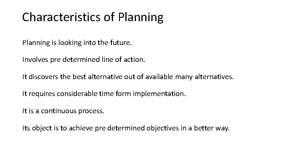 Characteristics of Planning is looking into the future. Involves pre determined line of action.