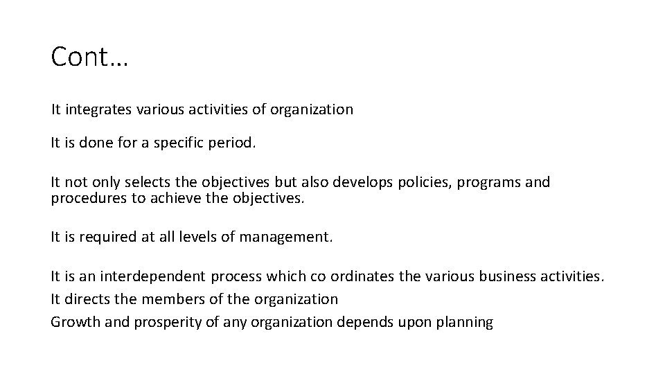 Cont… It integrates various activities of organization It is done for a specific period.