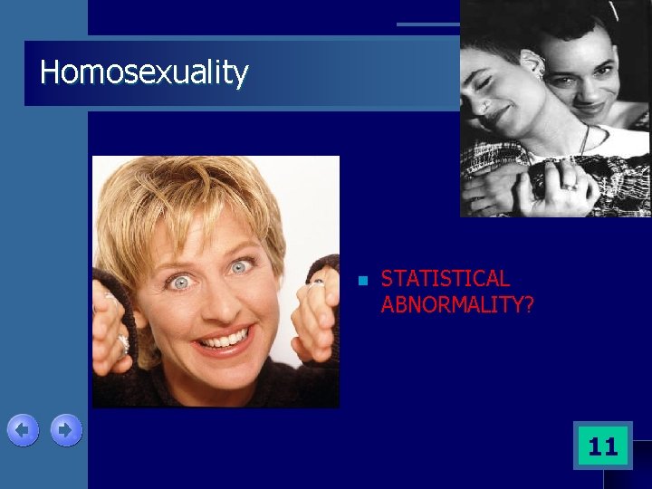 Homosexuality n STATISTICAL ABNORMALITY? 11 