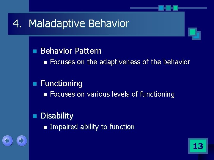 4. Maladaptive Behavior n Behavior Pattern n n Functioning n n Focuses on the