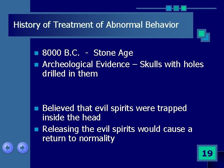 History of Treatment of Abnormal Behavior n n 8000 B. C. - Stone Age