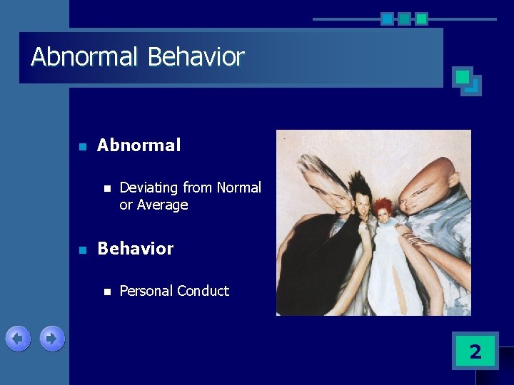 Abnormal Behavior n Abnormal n n Deviating from Normal or Average Behavior n Personal